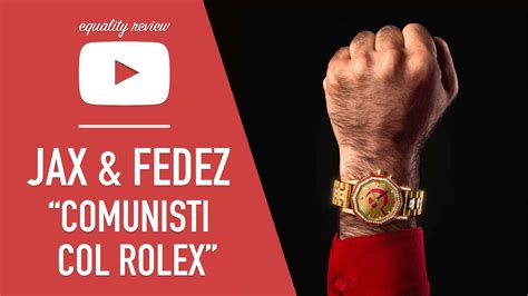 che vuol dire comunisti con rolex|Comunisti col Rolex di Fedez e J.